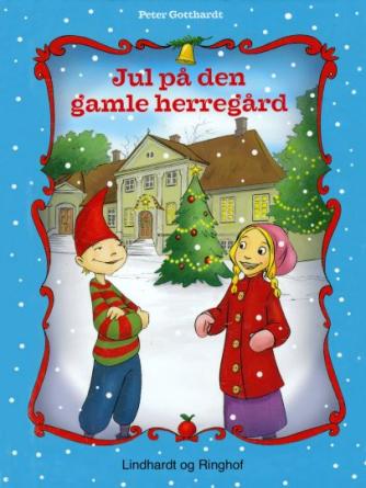 Peter Gotthardt: Jul på den gamle herregård : en kalenderhistorie i 24 kapitler