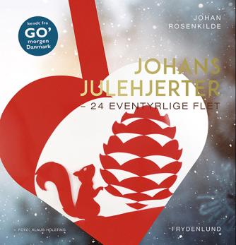 Johan Rosenkilde: Johans julehjerter : 24 eventyrlige flet