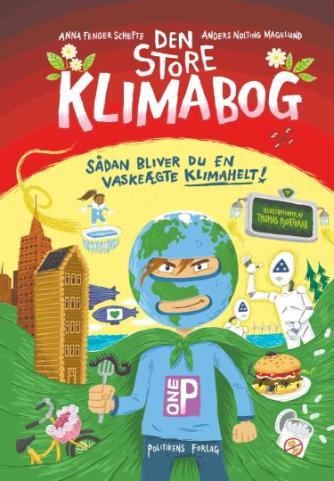 Anna Fenger Schefte, Anders Nolting Magelund: Den store klimabog : sådan bliver du en vaskeægte klimahelt!