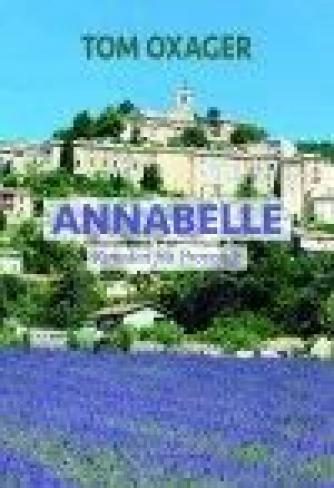 Tom Oxager: Annabelle : kvinden fra Provence