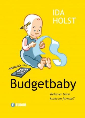 Ida Holst (f. 1976): Budgetbaby : behøver børn koste en formue?