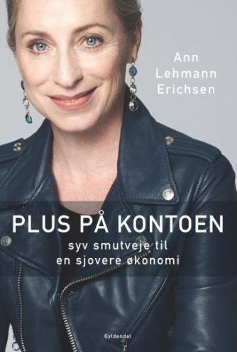 Ann Lehmann Erichsen: Plus på kontoen : syv smutveje til en sjovere økonomi