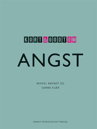 Mikkel Arendt, Sanne Kjær: Kort & godt om angst