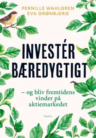 Pernille Wahlgren, Eva Grønbjerg: Investér bæredygtigt - og bliv fremtidens vinder på aktiemarkedet