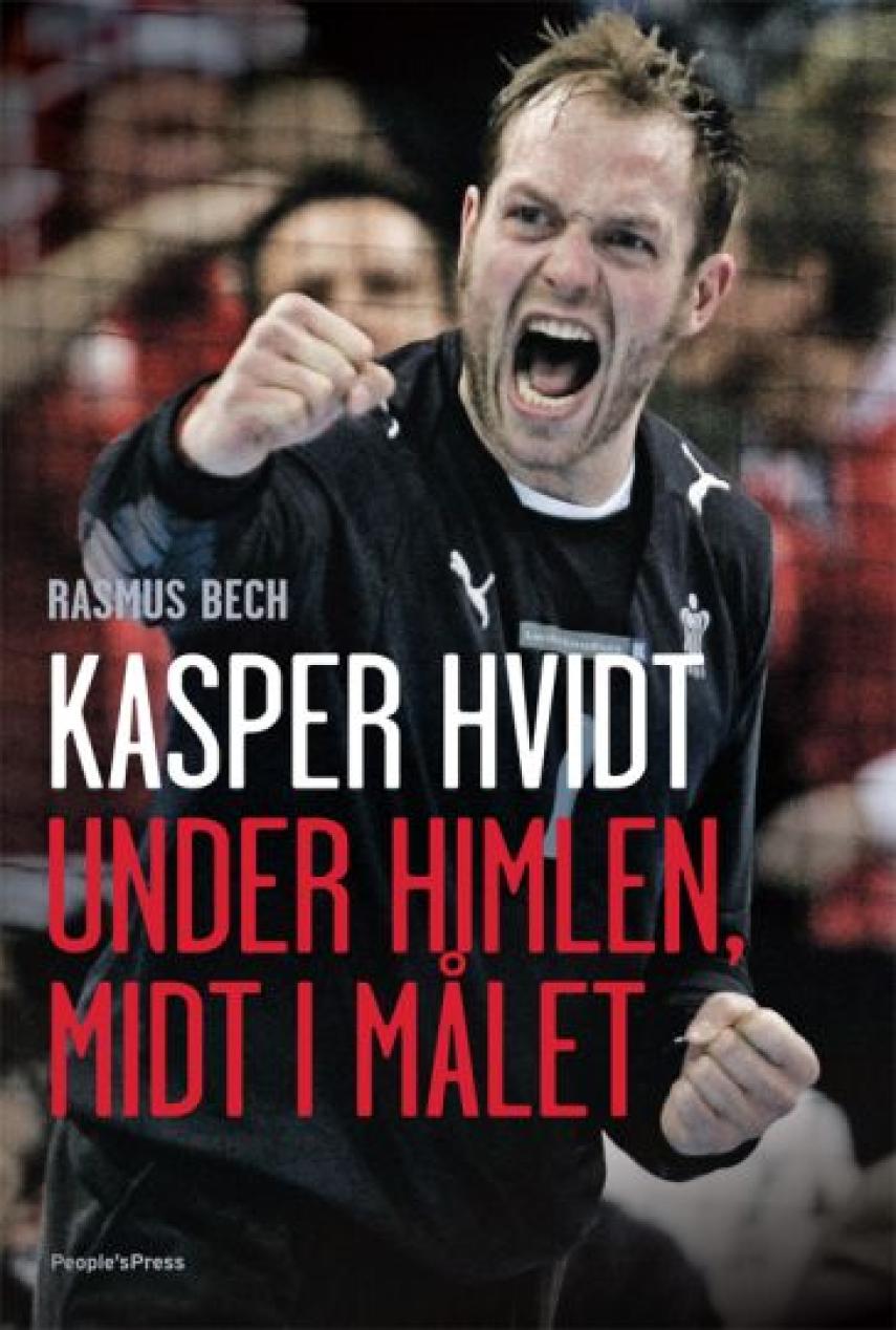 Rasmus Bech: Kasper Hvidt : under himlen, midt i målet