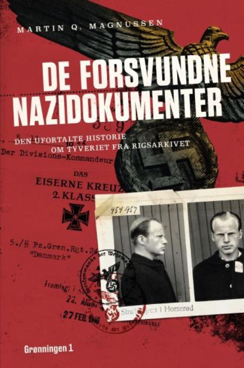 Martin Q. Magnussen (f. 1983): De forsvundne nazidokumenter : den ufortalte historie om tyveriet fra Rigsarkivet