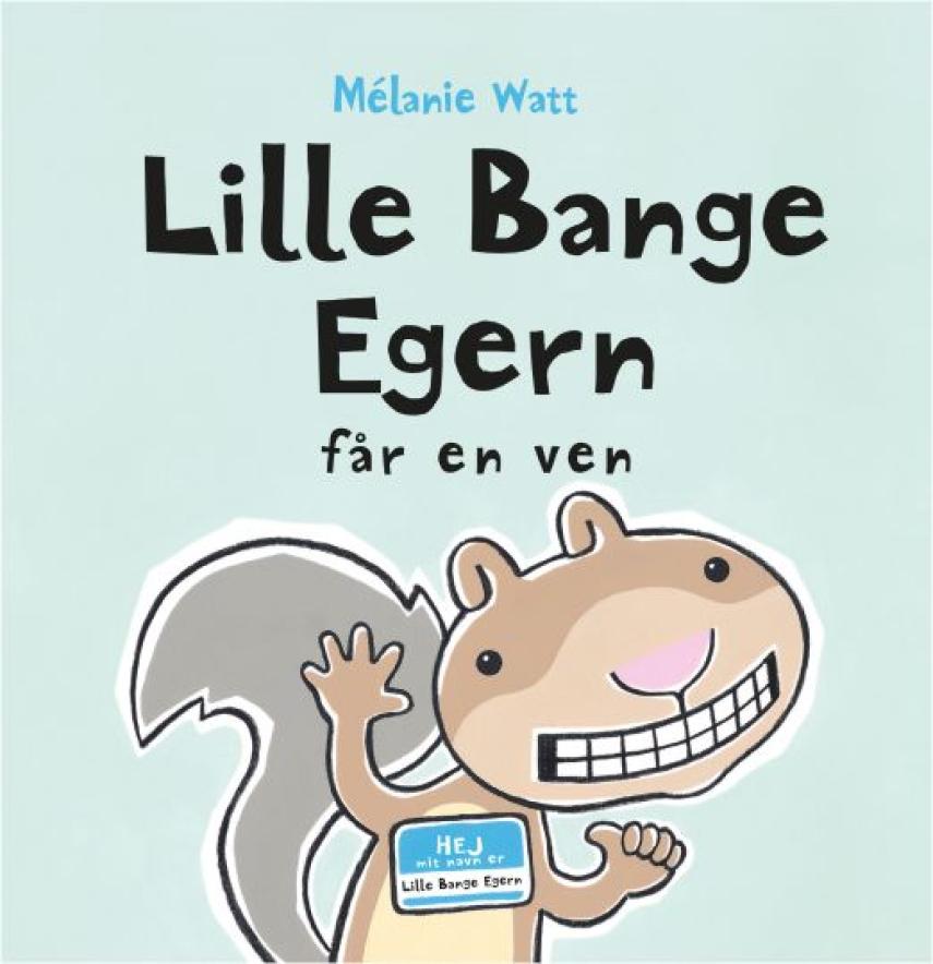 Mélanie Watt: Lille Bange Egern får en ven