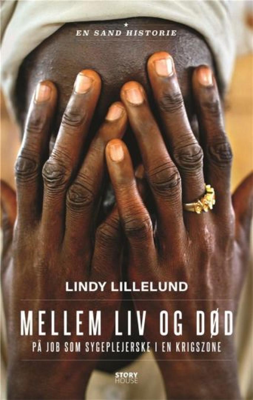 Lindy Lillelund (f. 1960): Mellem liv og død : på job som sygeplejerske i en krigszone