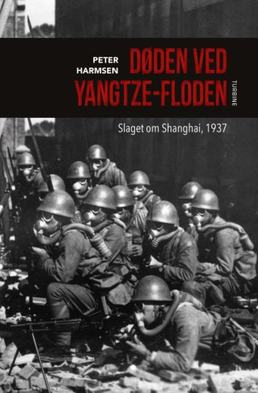 Peter Harmsen: Døden ved Yangtze-floden : slaget om Shanghai, 1937