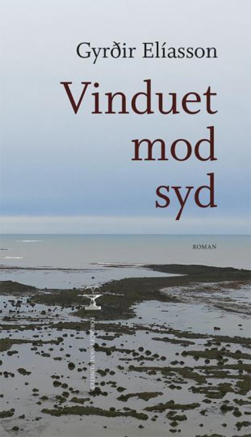 Gyrðir Elíasson: Vinduet mod syd : roman