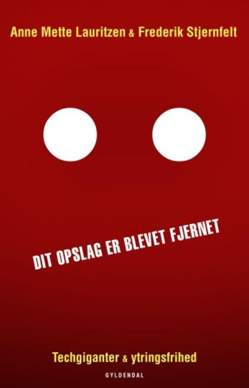 Anne Mette Lauritzen, Frederik Stjernfelt: Dit opslag er blevet fjernet : techgiganter & ytringsfrihed