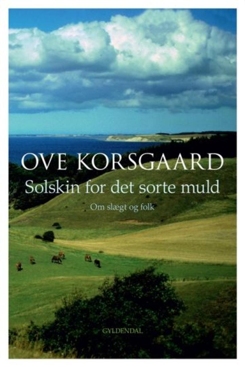 Ove Korsgaard (f. 1942): Solskin for det sorte muld : om slægt og folk