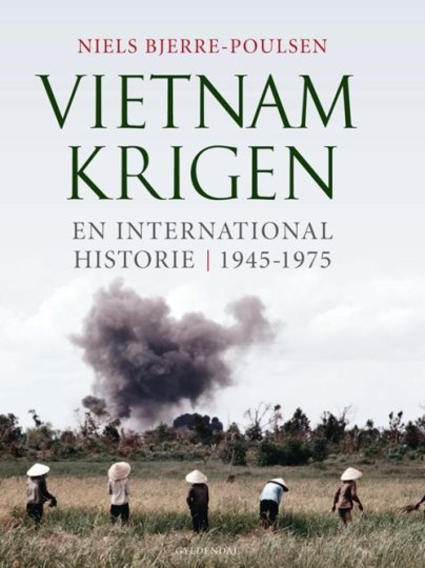 Niels Bjerre-Poulsen: Vietnamkrigen : en international historie - 1945-1975
